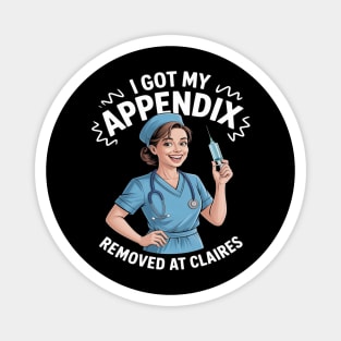 I Got My Appendix Removed At Claire's Magnet